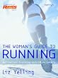 The Real Woman's Guide to Running: Motivation * Training * Nutrition * Safety