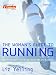 The Real Woman's Guide to Running: Motivation * Training * Nutrition * Safety