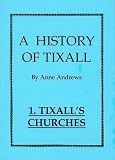 Tixall's churches : a history of a small village church and some of its connections