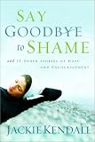 Say Goodbye to Shame: And 77 Other Stories of Hope and Encouragement (Lady in Waiting Books)