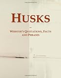 Husks: Webster`s Quotations, Facts and Phrases