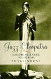 Jazz Cleopatra: Josephine Baker in Her Time