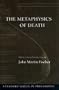 The Metaphysics of Death (Stanford Series in Philosophy)