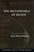 The Metaphysics of Death (Stanford Series in Philosophy)