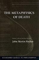The Metaphysics of Death (Stanford Series in Philosophy)