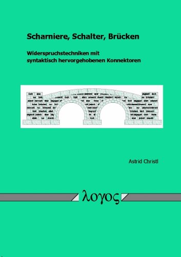 Scharniere, Schalter, Brücken: Widerspruchstechniken mit syntaktisch hervorgehobenen Konnektoren