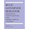 Rule-Governed Behavior: Cognition, Contingencies, and Instructional Control