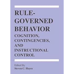 Rule-Governed Behavior: Cognition, Contingencies, and Instructional Control
