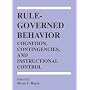 Rule-Governed Behavior: Cognition, Contingencies, and Instructional Control