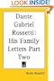 Dante Gabriel Rossetti: His Family Letters Part Two