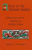 Advice to the Serious Seeker: Meditations on the Teaching of Frithjof Schuon