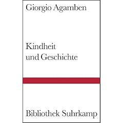 Kindheit und Geschichte: Zerst�rung der Erfahrung und Ursprung der Geschichte (Bibliothek Suhrkamp)