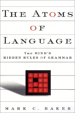 Atoms of Language, The: The Mind's Hidden Rules of Grammar