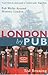 London by Pub: Pub Walks Around Historic London