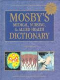 Mosby s Medical, Nursing, and Allied Health Dictionary (Mosby s Dictionary of Medicine, Nursing and Health Professions)