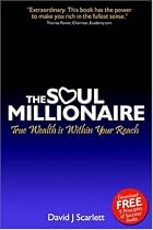 The Soul Millionaire: True Wealth is Within Your Reach: True Wealth Is Within Your Reach
