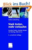 Stark texten, mehr verkaufen: Kunden finden, Kunden binden mit Mailing, Web & Co