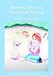 Beverly Bunny Makes A Friend: The Adventures of Beverly Bunny