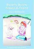 Beverly Bunny Makes A Friend: The Adventures of Beverly Bunny