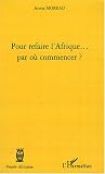 Pour refaire l\'Afrique... par où commencer ?