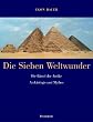 Die Sieben Weltwunder. Die R�tsel der Antike, Arch�ologie und Mythos