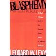 Blasphemy: Verbal Offense Against the Sacred, from Moses to Salman Rushdie by Leonard W. Levy