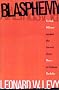 Blasphemy: Verbal Offense Against the Sacred, from Moses to Salman Rushdie Blasphemy: Verbal Offense Against the Sacred, from Moses to Salman Rushdie