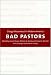 Bad Pastors: Clergy Misconduct in Modern America