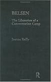 Review Routledge  / Belsen: The Liberation of a Concentration Camp (Routledge Twentieth Century European History)
