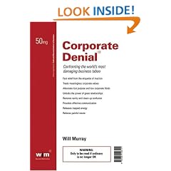 Corporate Denial: Confronting the World's Most Damaging Business Taboo