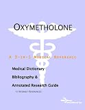 Oxymetholone: A Medical Dictionary, Bibliography, and Annotated Research Guide to Internet References
