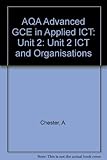 AQA advanced GCE in applied ICT. Unit 2, ICT and organisations