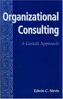 Organizational Consulting : A Gestalt Approach (Gestalt Institute of Cleveland Press Book Series)