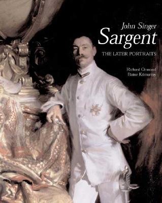 John Singer Sargent: The Later Portraits; Complete Paintings: Volume III   [JOHN SINGER SARGENT] [Hardcover]