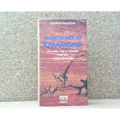 Das gro�e Buch des Schamanismus. Der sanfte Weg zu Weisheit, Kraft und innerer Harmonie