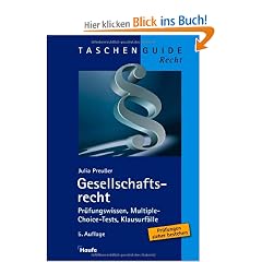 Gesellschaftsrecht: Pr�fungswissen, Multiple-Choice-Tests, Klausurf�lle
