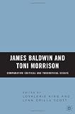 James Baldwin and Toni Morrison: Comparative Critical and Theoretical Essays