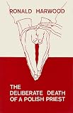 The deliberate death of a Polish priest : a play based on the transcripts of a trial and other material arising out of the murder of Father Jerzy Popiełuszko