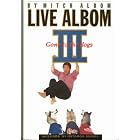 Click here to buy Live Albom III : Gone to the Dogs by  Mitch Albom.