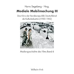 Mediengeschichte des Films 06. Mediale Mobilmachung III: Das Kino in der Bundesrepublik Deutschland von 1950-1963: Das Kino in der Bundesrepublik Deutschland von 1950-1962