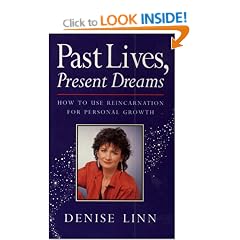 Past Lives, Present Dreams: How to Use Reincarnation for Personal Growth