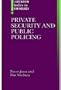 Private Security and Public Policing (Clarendon Studies in Criminology)