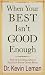 When Your Best Isnt Good Enough
