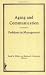 Book Aging and Communication: Problems in Management (Advanced Models and Practice in Aged Care) (Advanced Models and Practice in Aged Care)