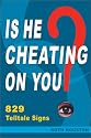 Is He Cheating on You? 829 Telltale Signs