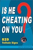 Is He Cheating on You? 829 Telltale Signs