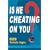 Is He Cheating on You? 829 Telltale Signs