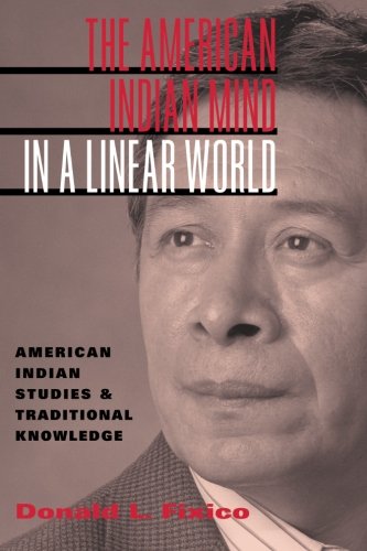 The American Indian Mind in a Linear World: American Indian Studies and Traditional Knowledge