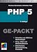 PHP Ge-Packt: Schnelles und effektives Nachschlagen aller PHP-Funktionen. Datenbanken, Serversteuerungen und Protokollfunktionen. Grafische Funktionen, PDF-Dokumente und XML