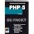 PHP 5 GE-PACKT: Schnelles und effektives Nachschlagen aller PHP-Funktionen. Datenbanken, Serversteuerungen und Protokollfunktionen. Grafische Funktionen, PDF-Dokumente und XML